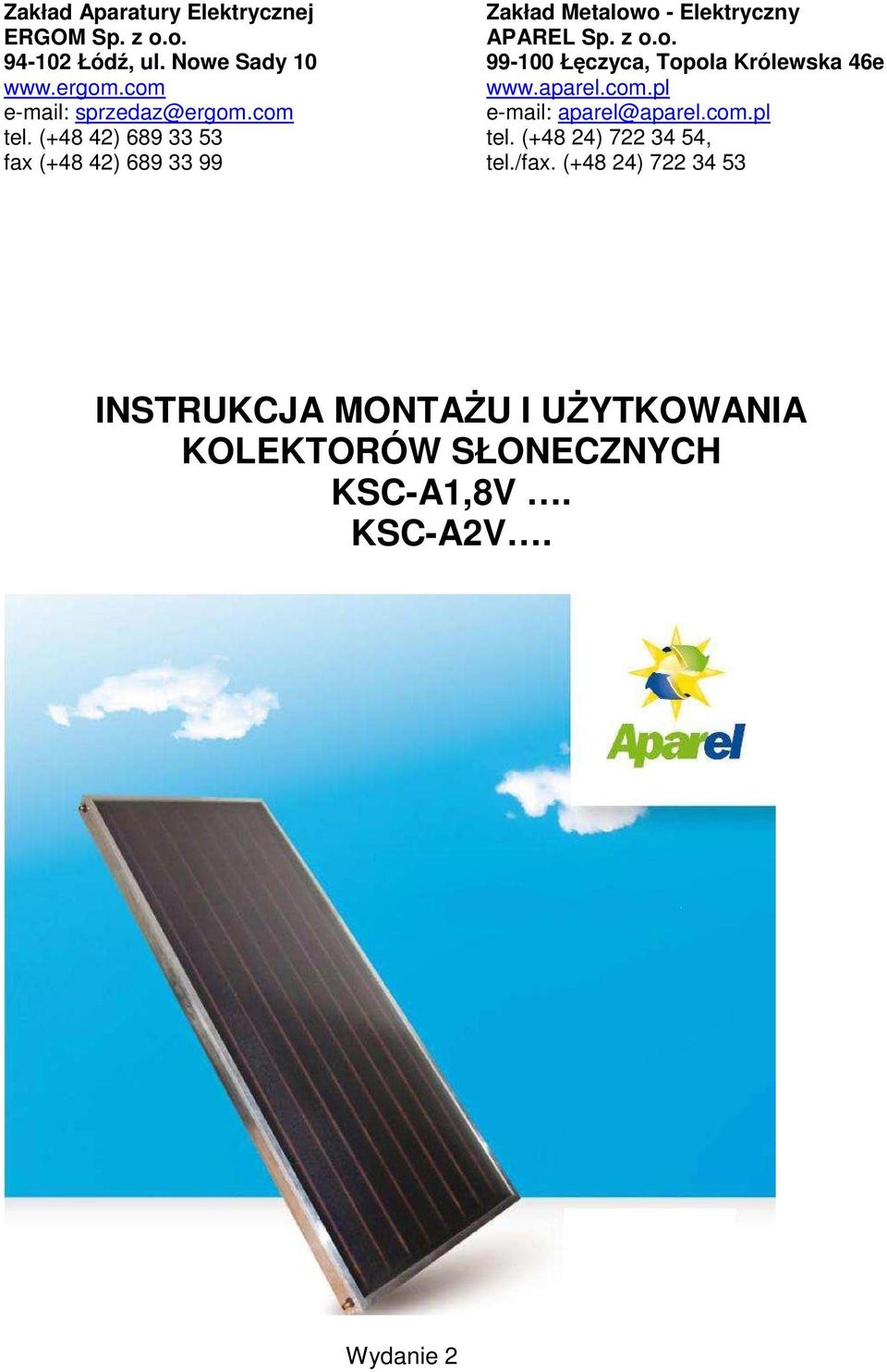 (+48 42) 689 33 53 fax (+48 42) 689 33 99 Zakład Metalowo - Elektryczny APAREL Sp. z o.o. 99-100 Łęczyca, Topola Królewska 46e www.