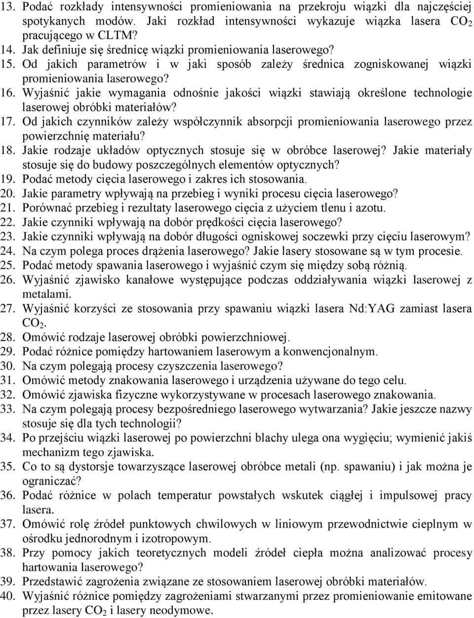 Wyjaśnić jakie wymagania odnośnie jakości wiązki stawiają określone technologie laserowej obróbki materiałów? 17.