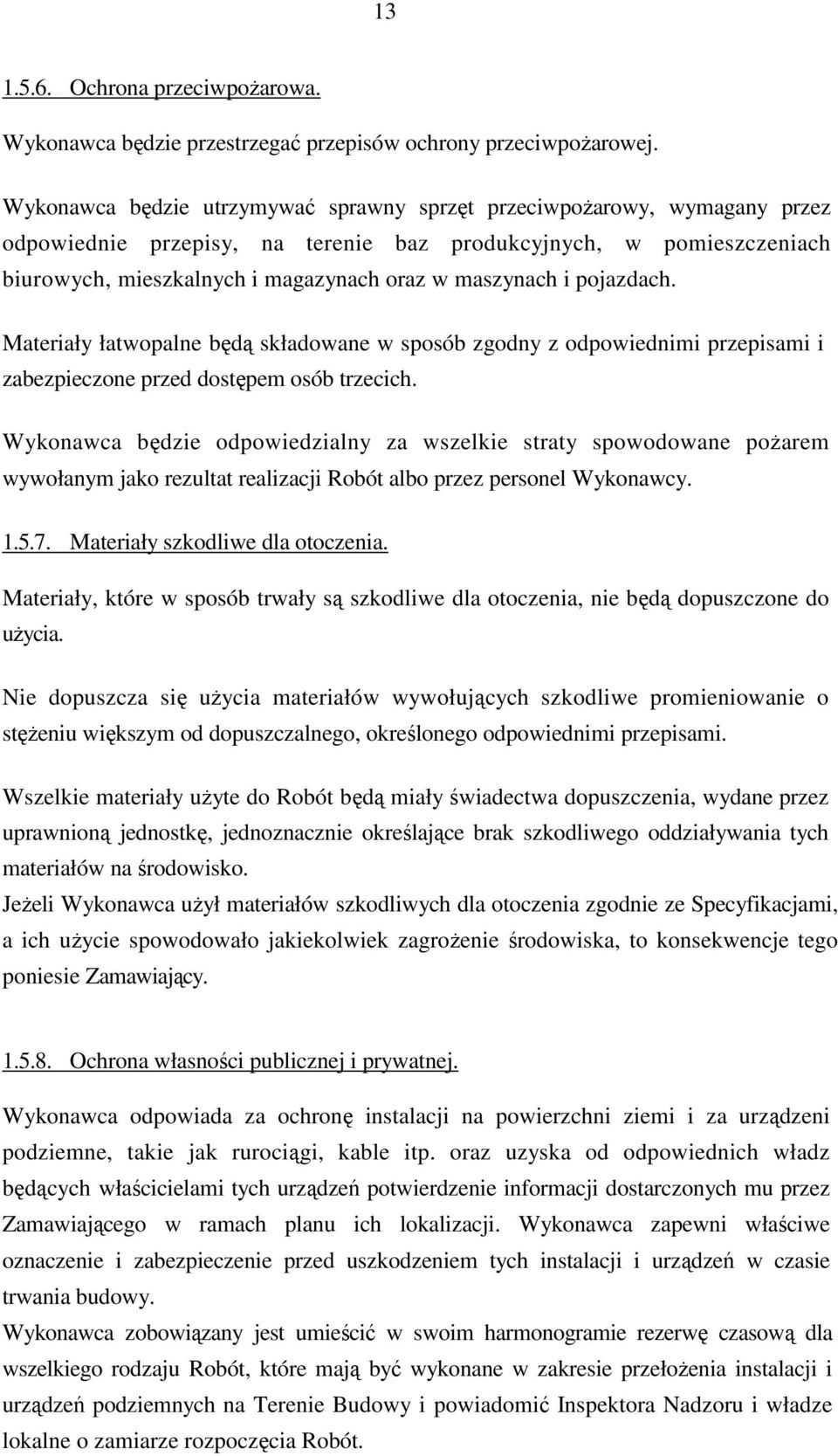 i pojazdach. Materiały łatwopalne będą składowane w sposób zgodny z odpowiednimi przepisami i zabezpieczone przed dostępem osób trzecich.