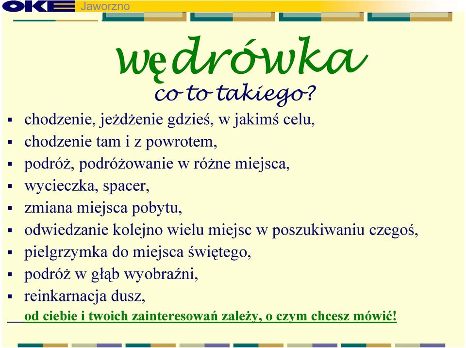 w różne miejsca, wycieczka, spacer, zmiana miejsca pobytu, odwiedzanie kolejno wielu miejsc