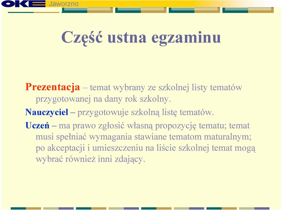 Uczeń ma prawo zgłosić własną propozycję tematu; temat musi spełniać wymagania stawiane