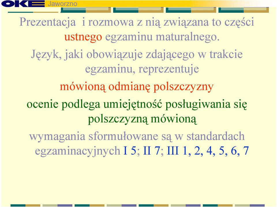 odmianę polszczyzny ocenie podlega umiejętność posługiwania się polszczyzną