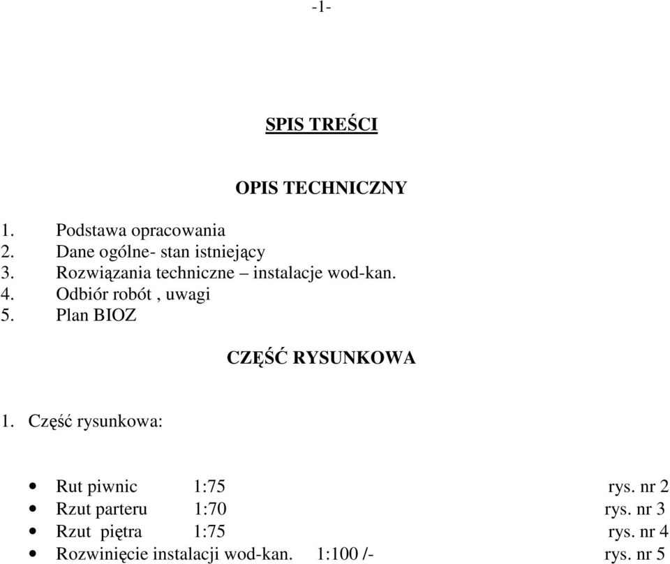 Odbiór robót, uwagi 5. Plan BIOZ CZĘŚĆ RYSUNKOWA 1.