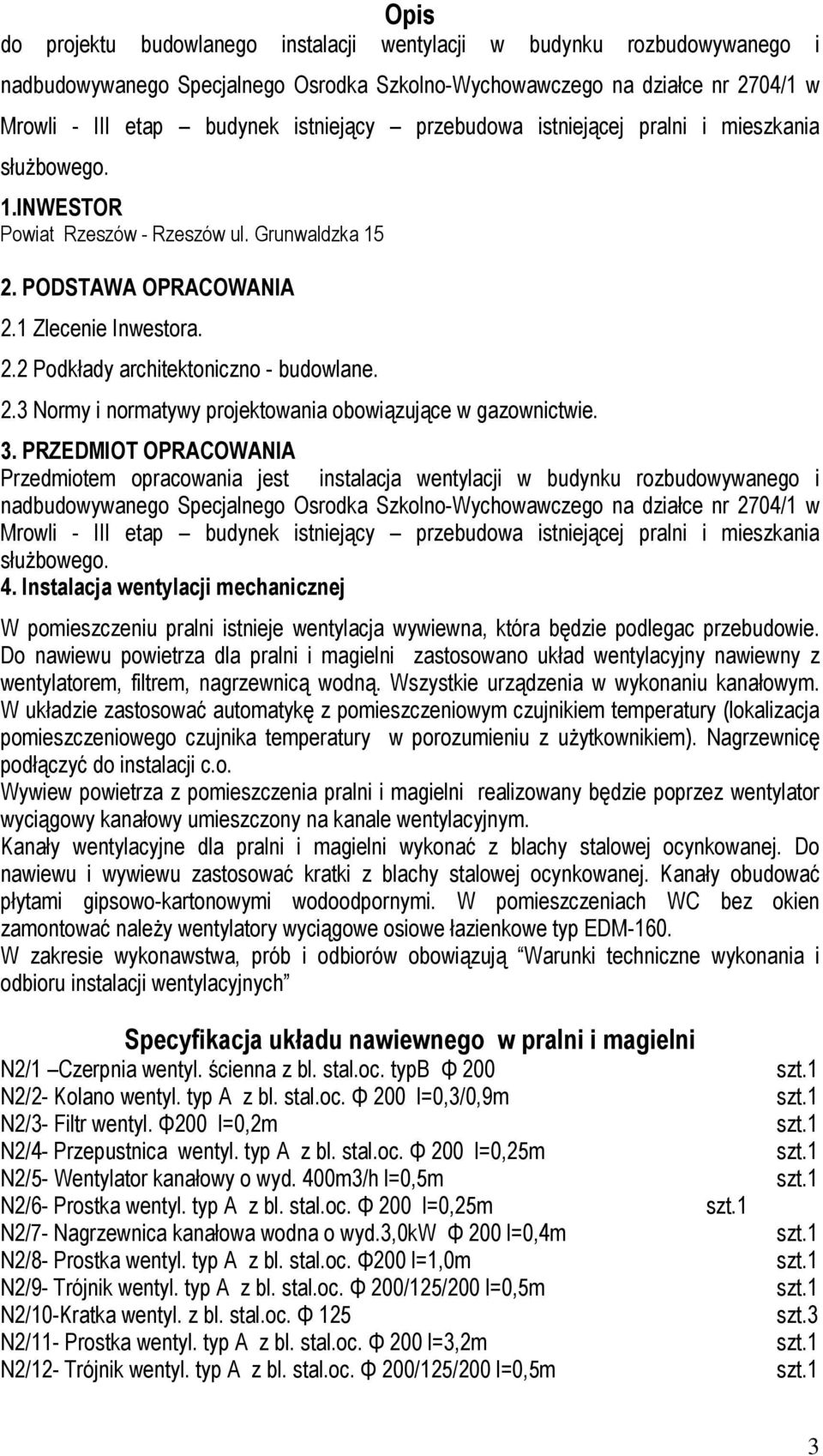 2.3 Normy i normatywy projektowania obowiązujące w gazownictwie. 3.
