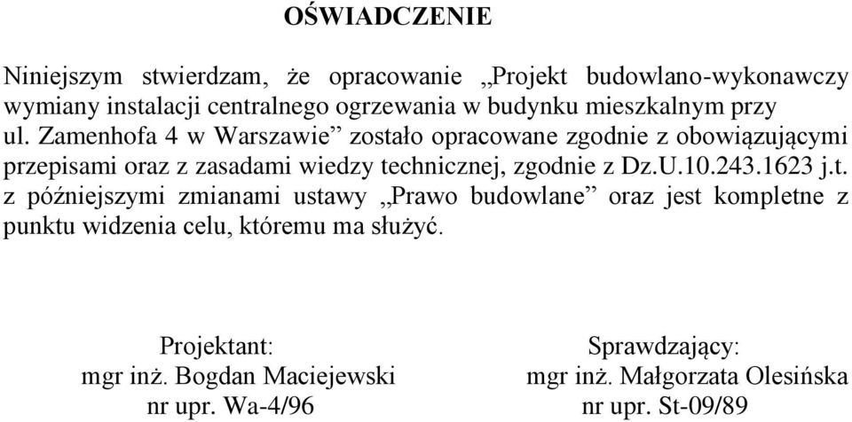 Zamenhofa 4 w Warszawie zostało opracowane zgodnie z obowiązującymi przepisami oraz z zasadami wiedzy technicznej, zgodnie z Dz.U.