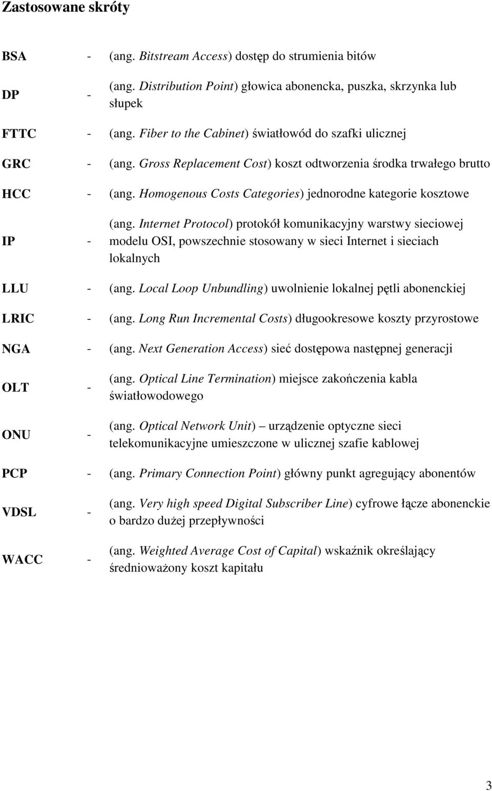 Homogenous Costs Categories) jednorodne kategorie kosztowe IP - (ang.