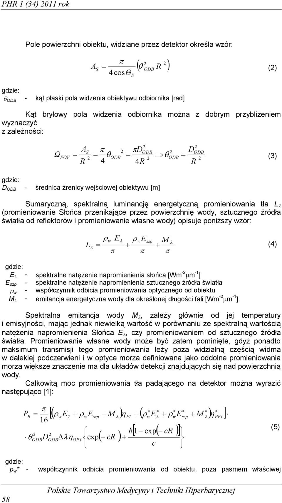 promieniowania tła (promieniowanie Słońca przenikające przez powierzchnię wody, sztucznego źródła światła od reflektorów i promieniowanie własne wody) opisuje poniższy wzór: w E weszp M (4) E -