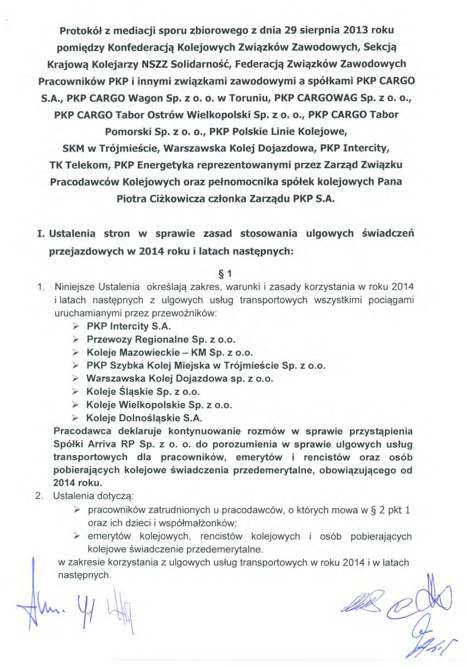 z o. o., PKP Polskie Linie Kolejowe, SKM w Trójmieście, Warszawska Kolej Dojazdowa, PKP Intercity, TK Telekom, PKP Energetyka reprezentowanymi przez Zarząd Związku Pracodawców KOlejowych oraz