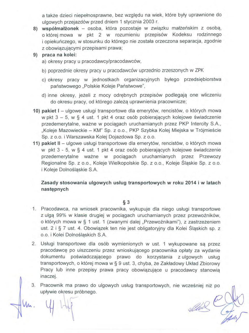 separacja, zgodnie z obowiązującymi przepisami prawa; 9) praca na kolei: a) okresy pracy u pracodawcy/pracodawców, b) poprzednie okresy pracy u pracodawców uprzednio zrzeszonych w ZPK c) okresy pracy