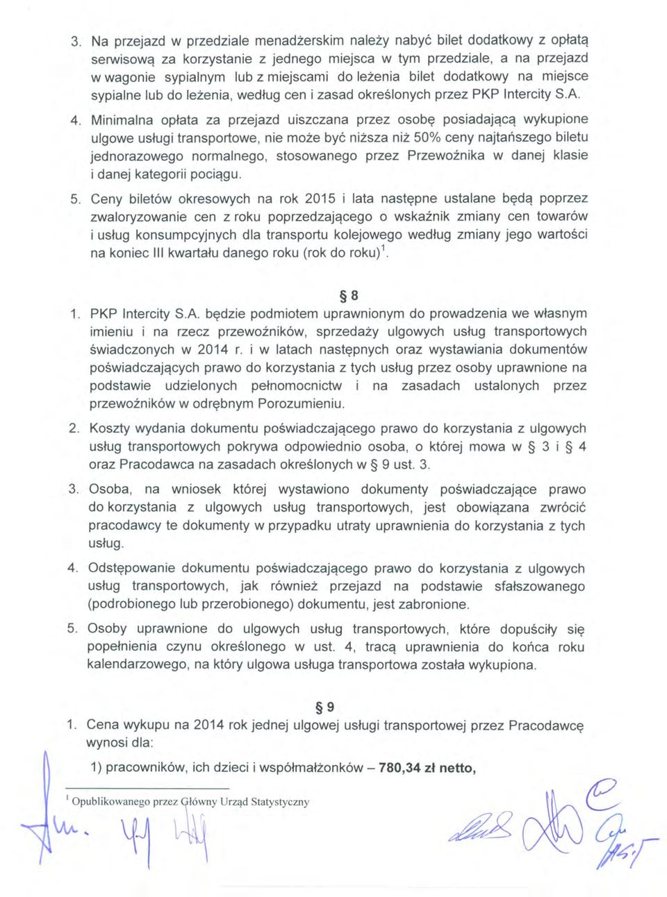 Minimalna opłata za przejazd uiszczana przez osobę posiadającą wykupione ulgowe usługi transportowe, nie może być niższa niż 50% ceny najtańszego biletu jednorazowego normalnego, stosowanego przez