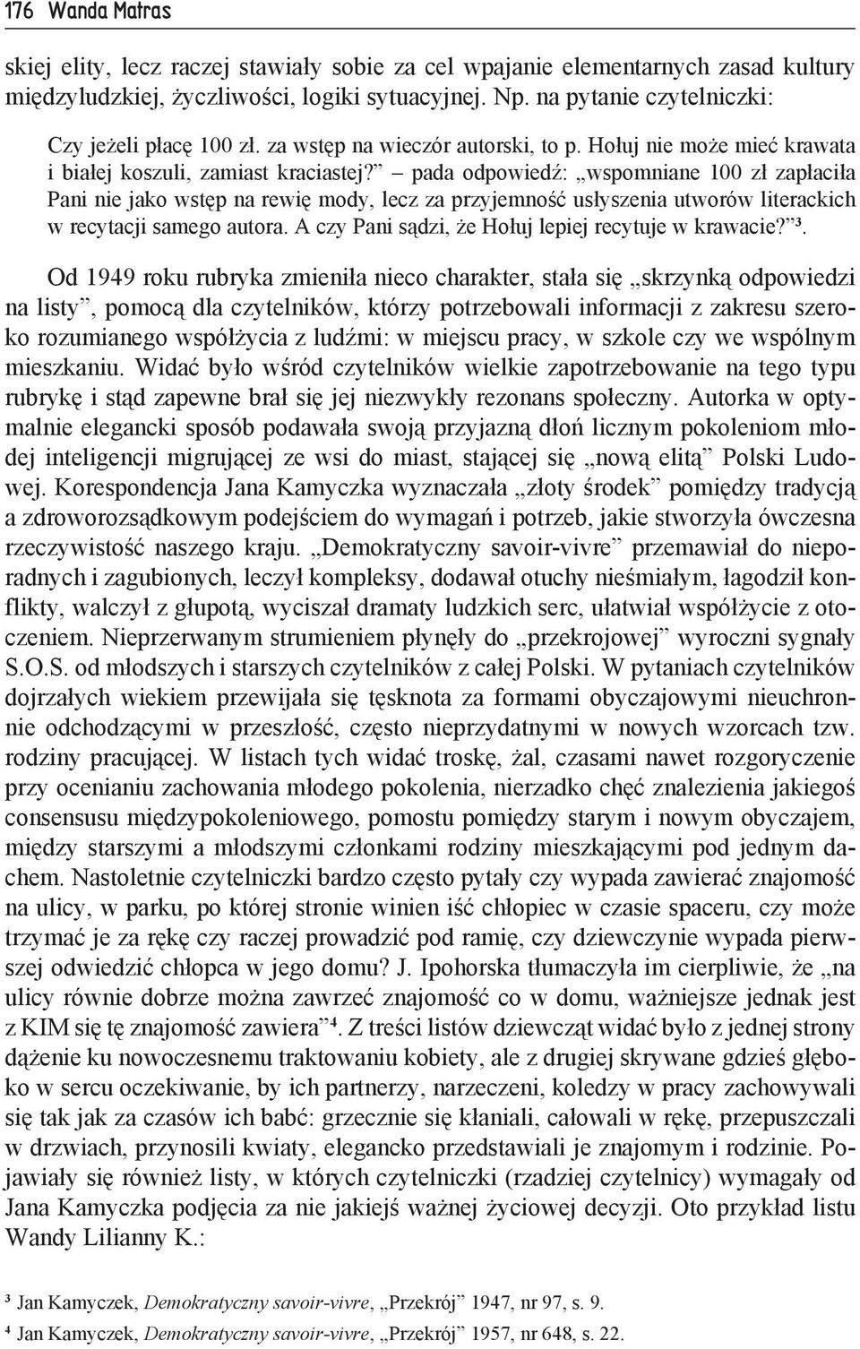 pada odpowiedź: wspomniane 100 zł zapłaciła Pani nie jako wstęp na rewię mody, lecz za przyjemność usłyszenia utworów literackich w recytacji samego autora.