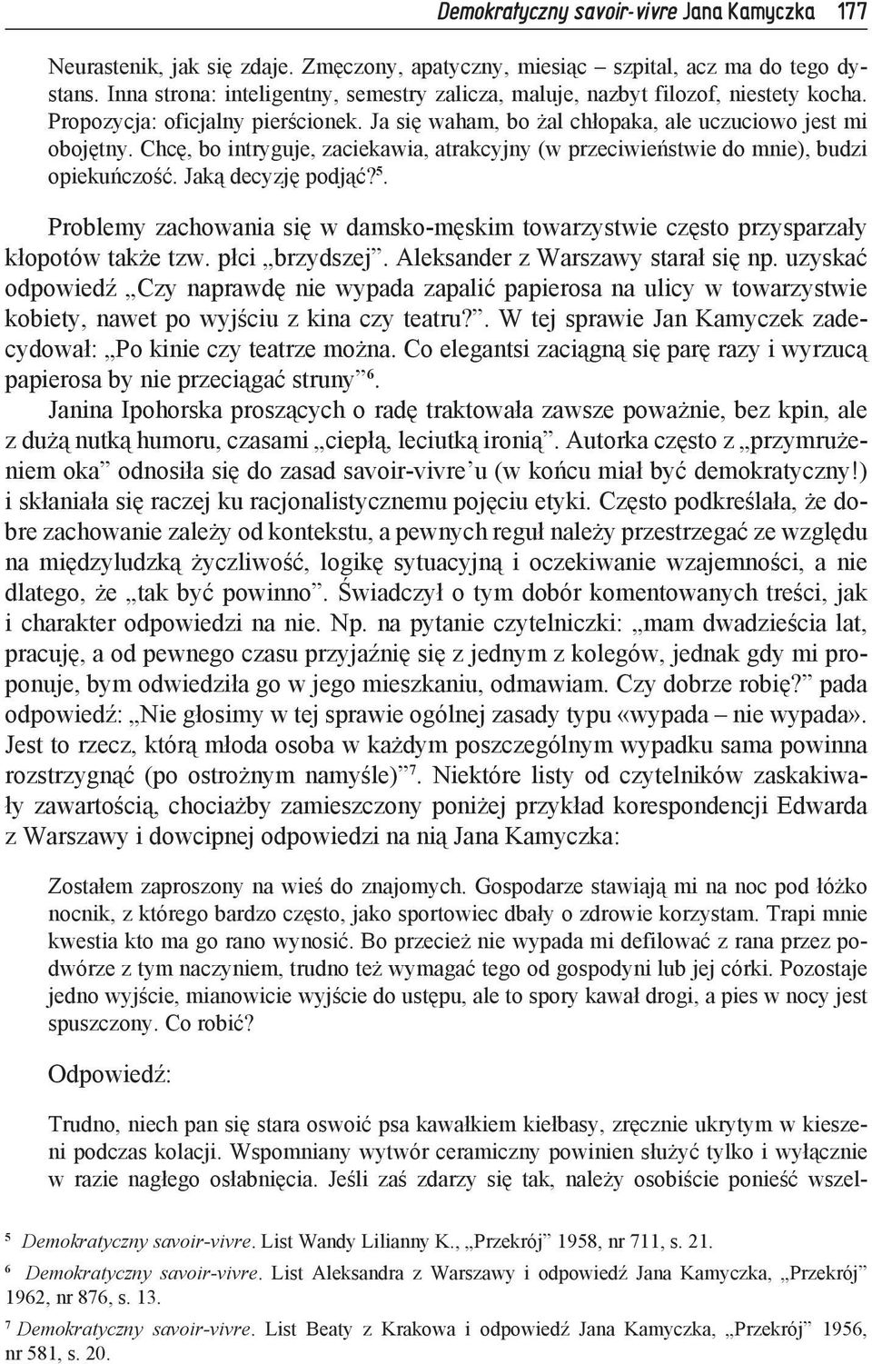 Chcę, bo intryguje, zaciekawia, atrakcyjny (w przeciwieństwie do mnie), budzi opiekuńczość. Jaką decyzję podjąć? 5.