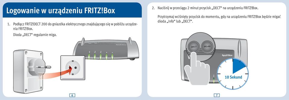 2. Naciśnij w przeciągu 2 minut przycisk DECT na urządzeniu FRITZ!Box.