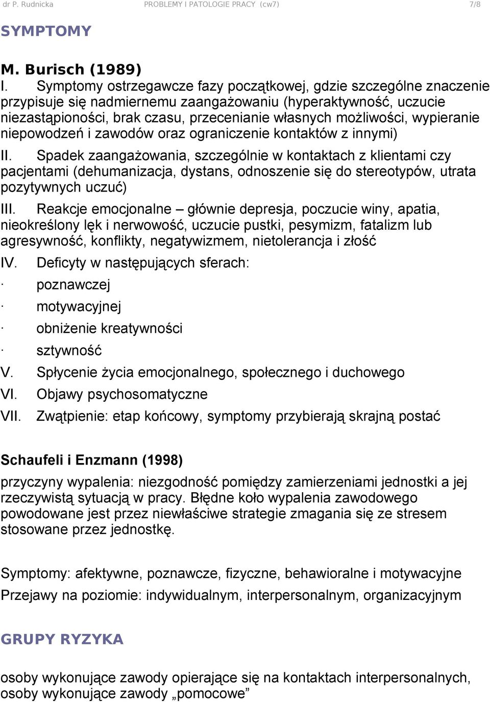 wypieranie niepowodzeń i zawodów oraz ograniczenie kontaktów z innymi) II.