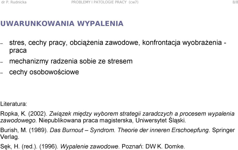 Związek między wyborem strategii zaradczych a procesem wypalenia zawodowego. Niepublikowana praca magisterska, Uniwersytet Śląski.