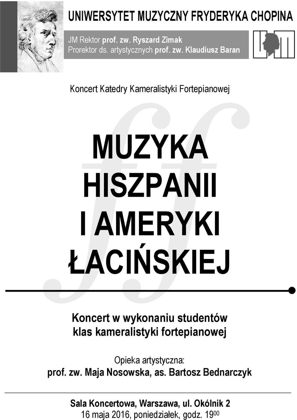 Koncert w wykonaniu studentów klas kameralistyki fortepianowej Opieka artystyczna: prof. zw.