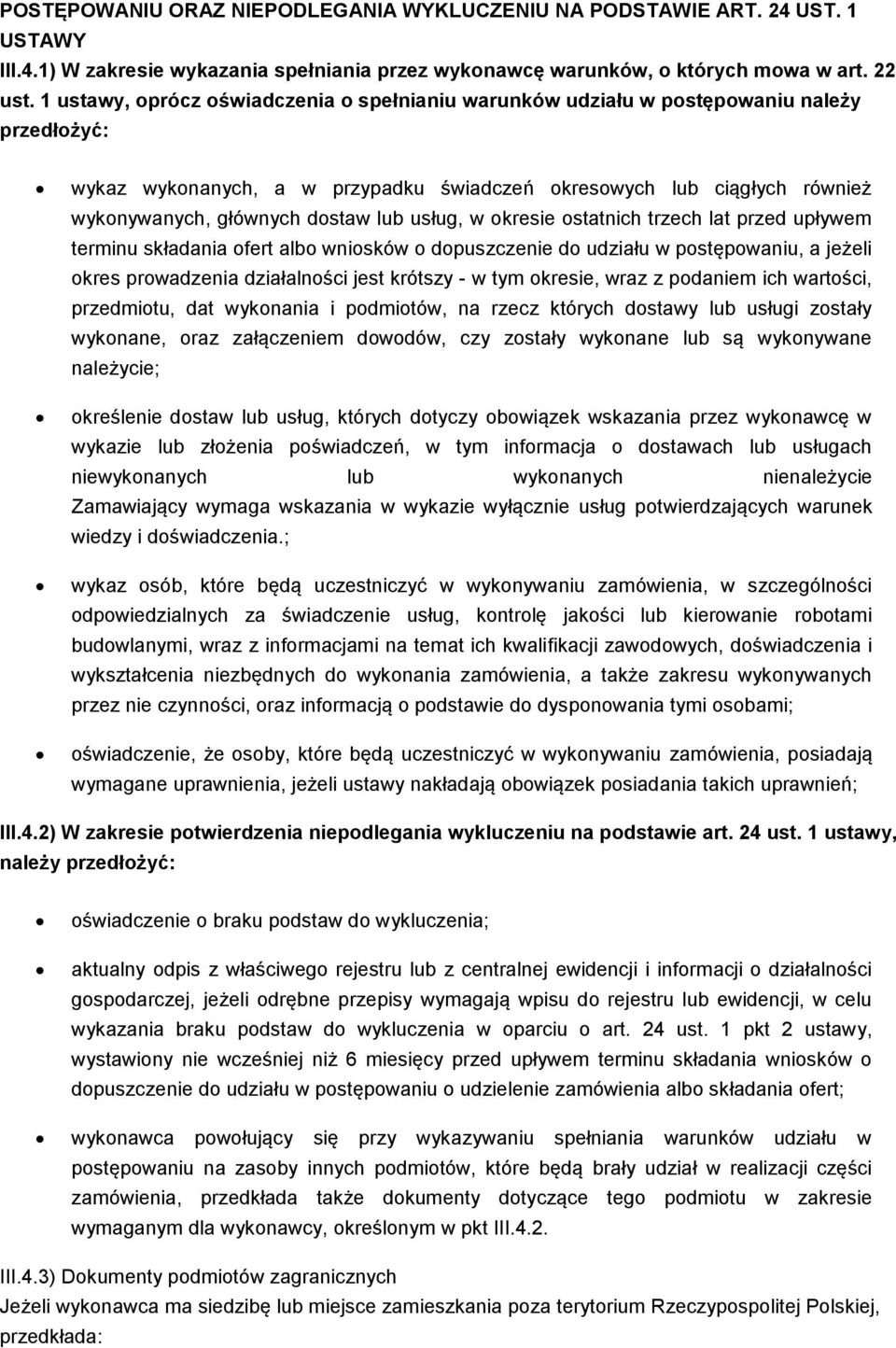 lub usług, w okresie ostatnich trzech lat przed upływem terminu składania ofert albo wniosków o dopuszczenie do udziału w postępowaniu, a jeżeli okres prowadzenia działalności jest krótszy - w tym