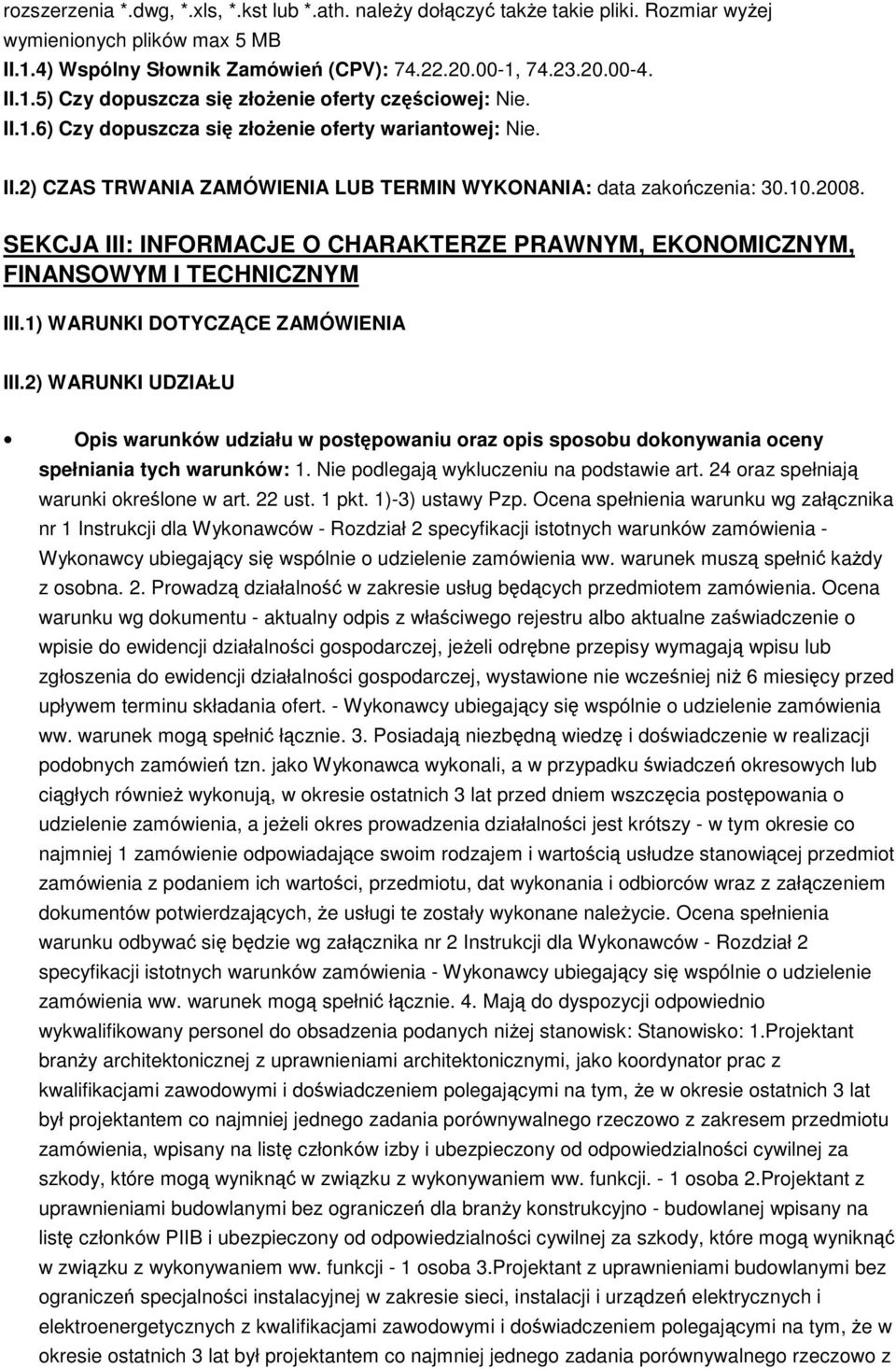 SEKCJA III: INFORMACJE O CHARAKTERZE PRAWNYM, EKONOMICZNYM, FINANSOWYM I TECHNICZNYM III.1) WARUNKI DOTYCZĄCE ZAMÓWIENIA III.