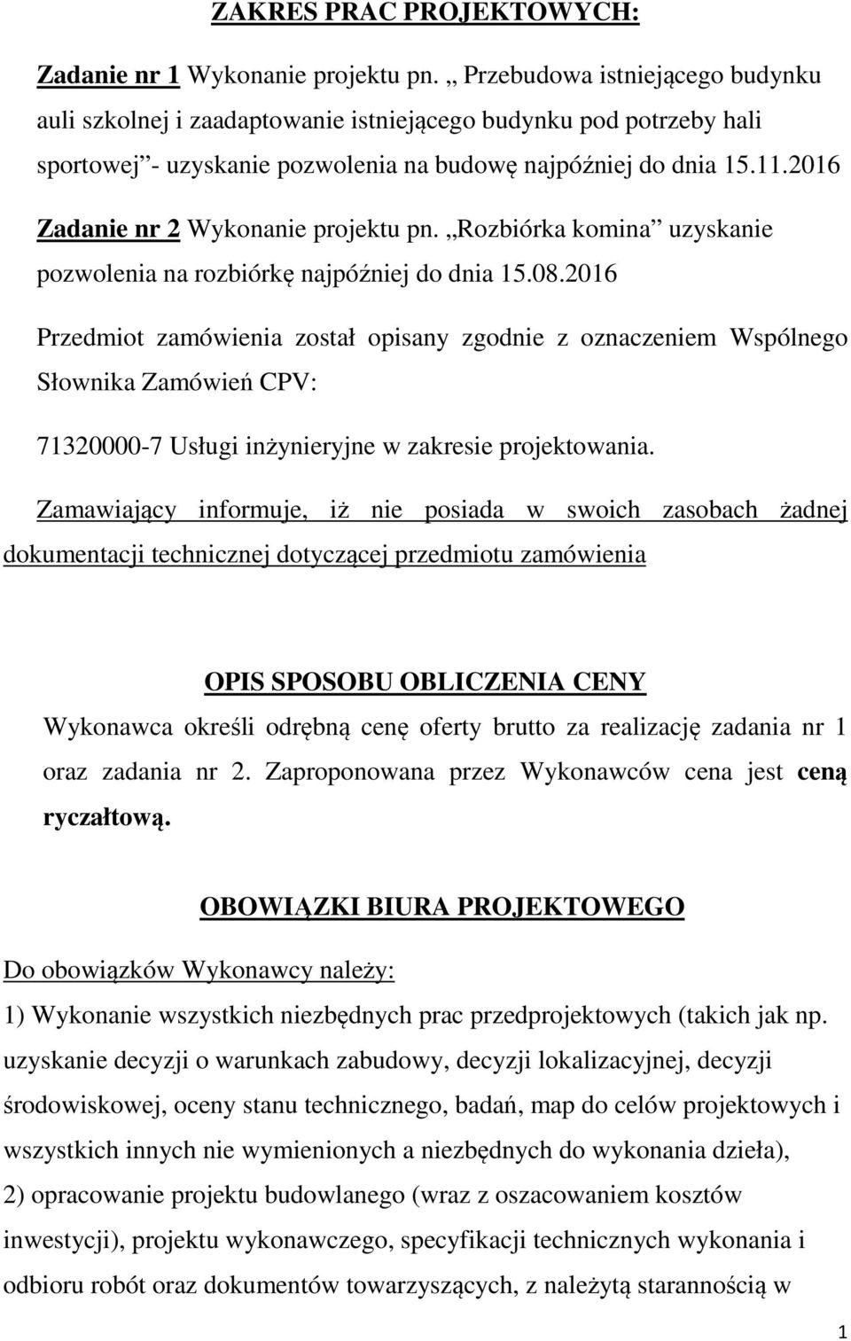 2016 Zadanie nr 2 Wykonanie projektu pn. Rozbiórka komina uzyskanie pozwolenia na rozbiórkę najpóźniej dnia 15.08.