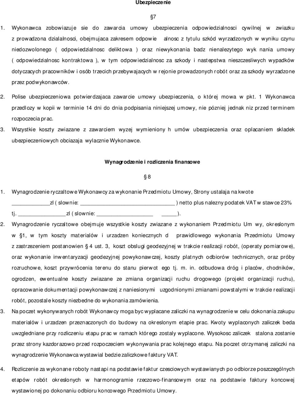 niedozwolonego ( odpowiedzialnosc deliktowa ) oraz niewykonania badz nienalezytego wyk nania umowy ( odpowiedzialnosc kontraktowa ), w tym odpowiedzialnosc za szkody i nastepstwa nieszczesliwych