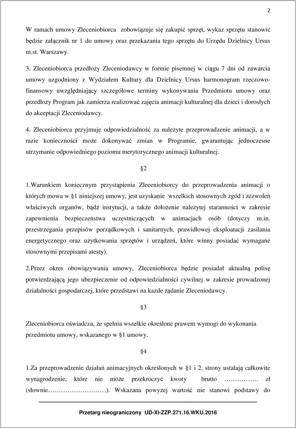 terminy wykonywania Przedmiotu umowy oraz przedłoży Program jak zamierza realizować zajęcia animacji kulturalnej dla dzieci i dorosłych do akceptacji Zleceniodawcy. 4.