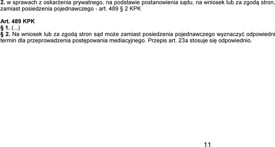 Na wniosek lub za zgodą stron sąd może zamiast posiedzenia pojednawczego wyznaczyć