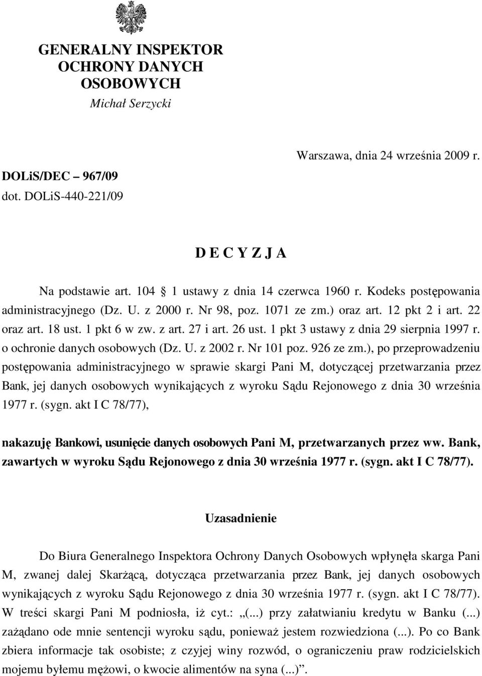 26 ust. 1 pkt 3 ustawy z dnia 29 sierpnia 1997 r. o ochronie danych osobowych (Dz. U. z 2002 r. Nr 101 poz. 926 ze zm.