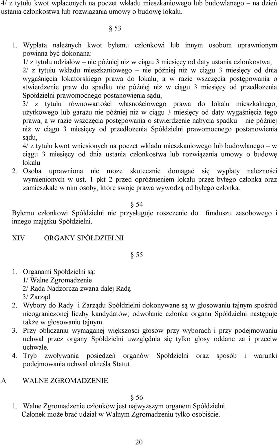 mieszkaniowego nie później niż w ciągu 3 miesięcy od dnia wygaśnięcia lokatorskiego prawa do lokalu, a w razie wszczęcia postępowania o stwierdzenie praw do spadku nie później niż w ciągu 3 miesięcy