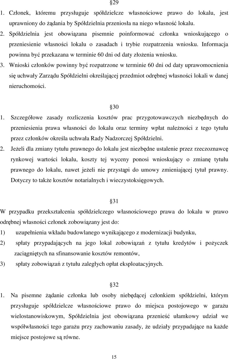 Informacja powinna być przekazana w terminie 60 dni od daty złożenia wniosku. 3.