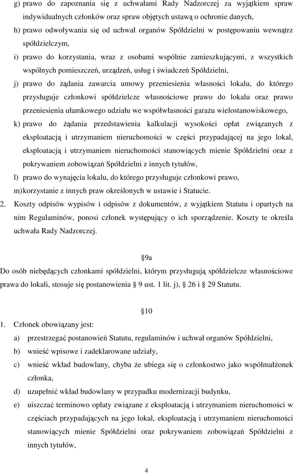 żądania zawarcia umowy przeniesienia własności lokalu, do którego przysługuje członkowi spółdzielcze własnościowe prawo do lokalu oraz prawo przeniesienia ułamkowego udziału we współwłasności garażu