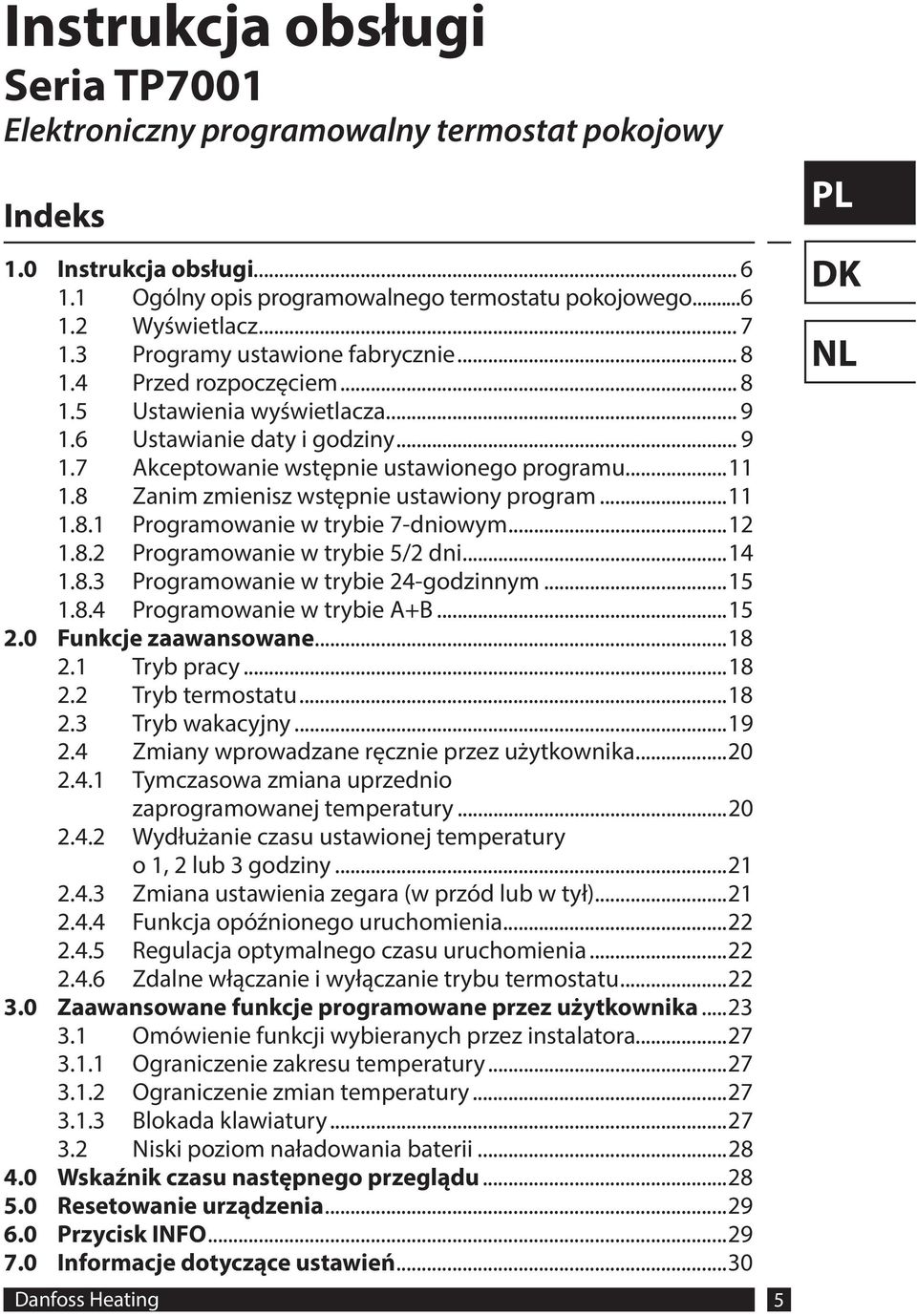 8 Zanim zmienisz wstępnie ustawiony program...11 1.8.1 Programowanie w trybie 7-dniowym...12 1.8.2 Programowanie w trybie 5/2 dni...14 1.8.3 Programowanie w trybie 24-godzinnym...15 1.8.4 Programowanie w trybie A+B.