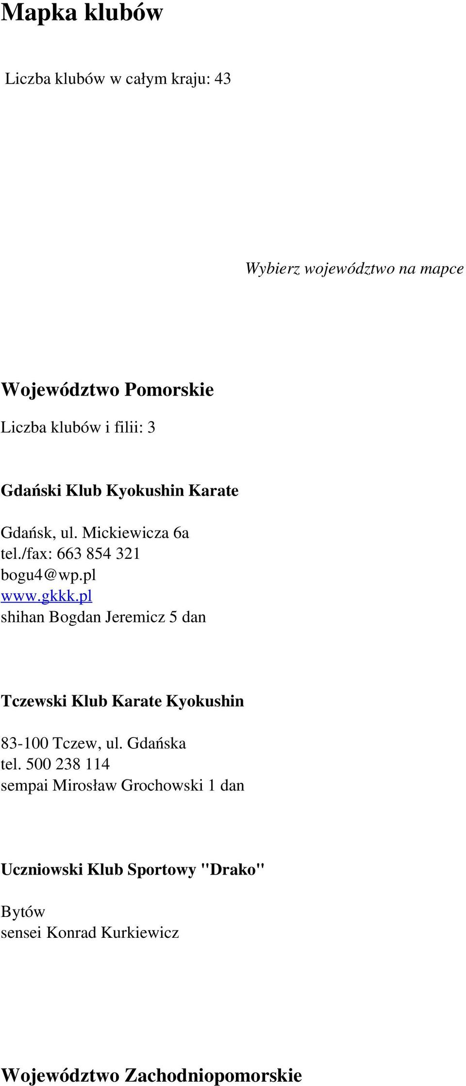 pl shihan Bogdan Jeremicz 5 dan Tczewski Klub Karate Kyokushin 83-100 Tczew, ul. Gdańska tel.