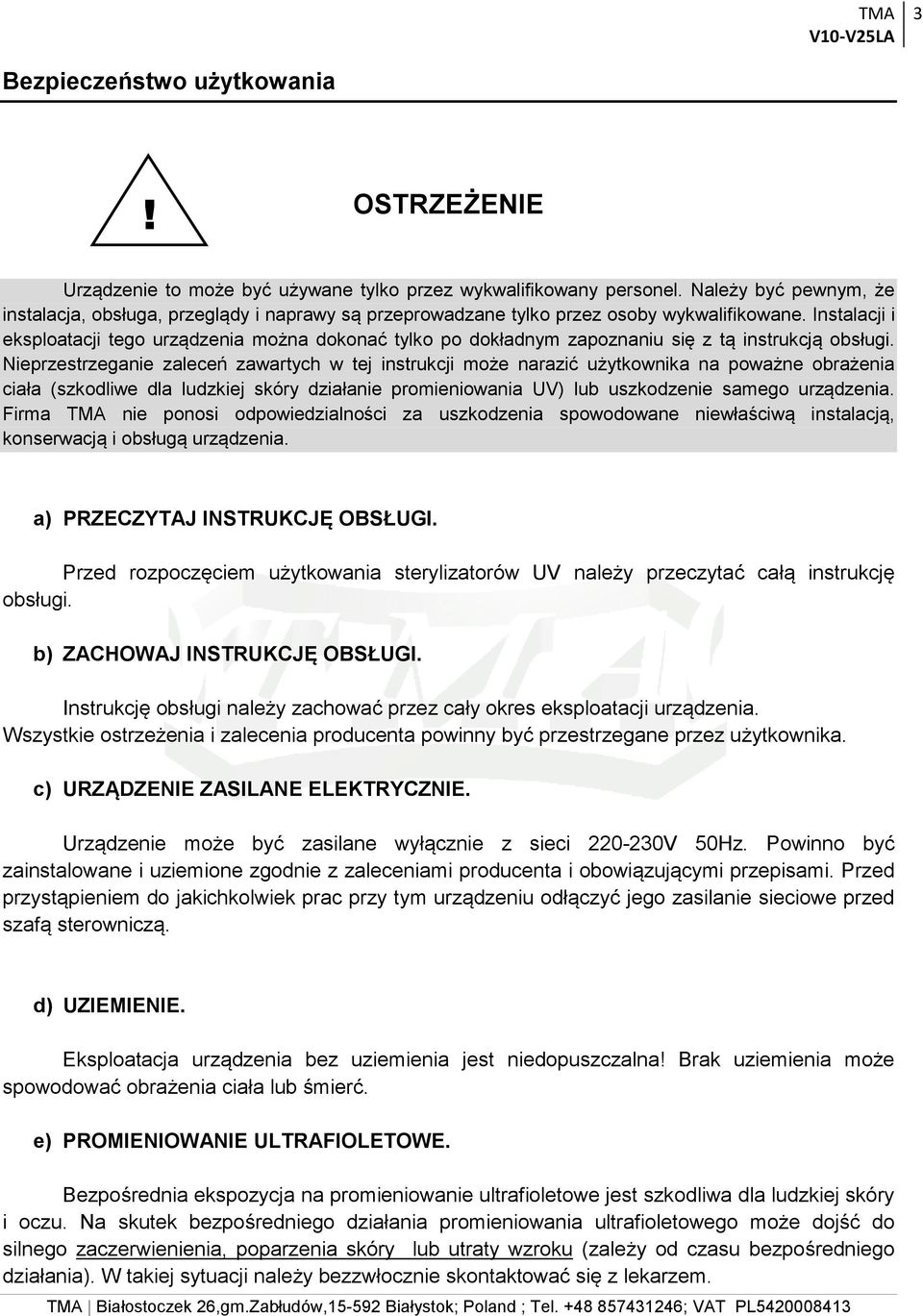 Instalacji i eksploatacji tego urządzenia można dokonać tylko po dokładnym zapoznaniu się z tą instrukcją obsługi.