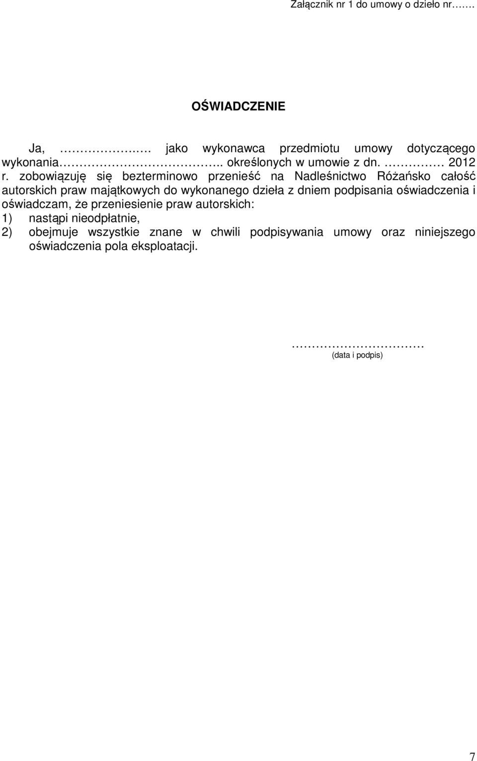 zobowiązuję się bezterminowo przenieść na Nadleśnictwo Różańsko całość autorskich praw majątkowych do wykonanego dzieła z