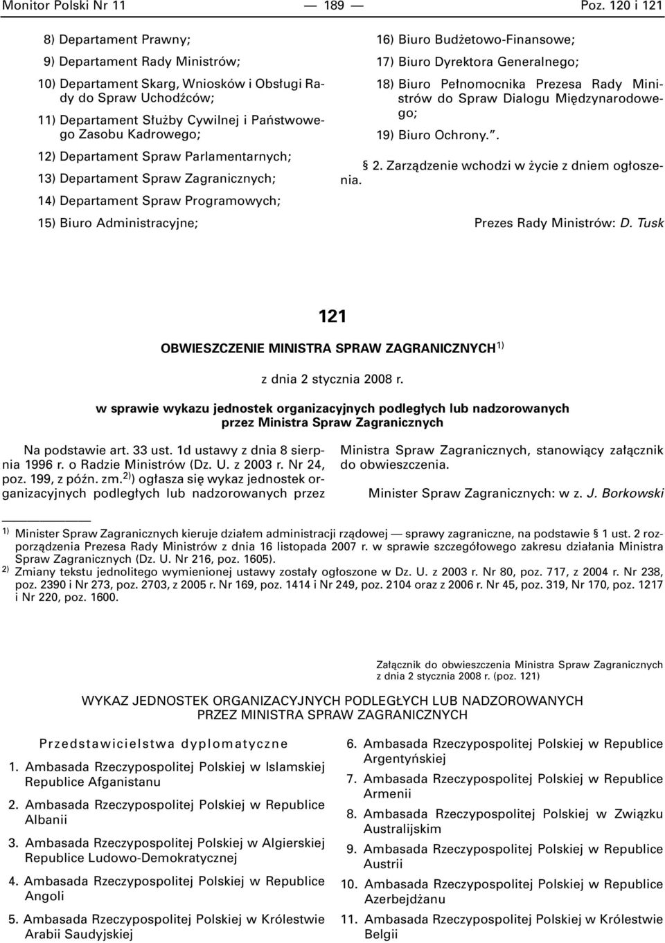 Departament Spraw Parlamentarnych; 13) Departament Spraw Zagranicznych; 14) Departament Spraw Programowych; 15) Biuro Administracyjne; 16) Biuro Bud etowo-finansowe; 17) Biuro Dyrektora Generalnego;