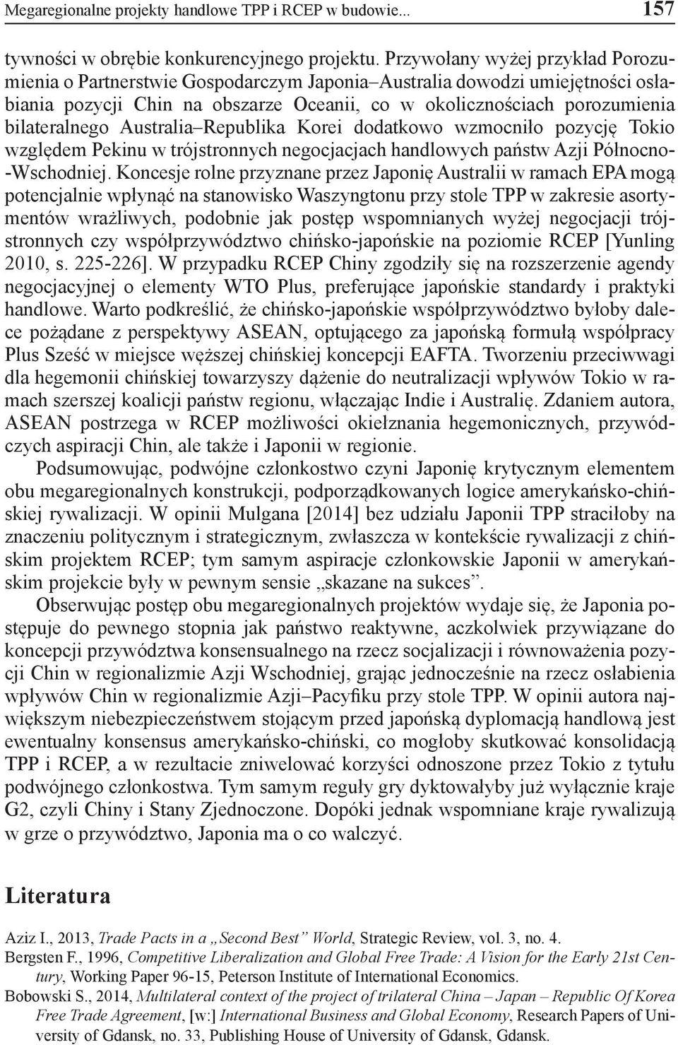 Australia Republika Korei dodatkowo wzmocniło pozycję Tokio względem Pekinu w trójstronnych negocjacjach handlowych państw Azji Północno- -Wschodniej.
