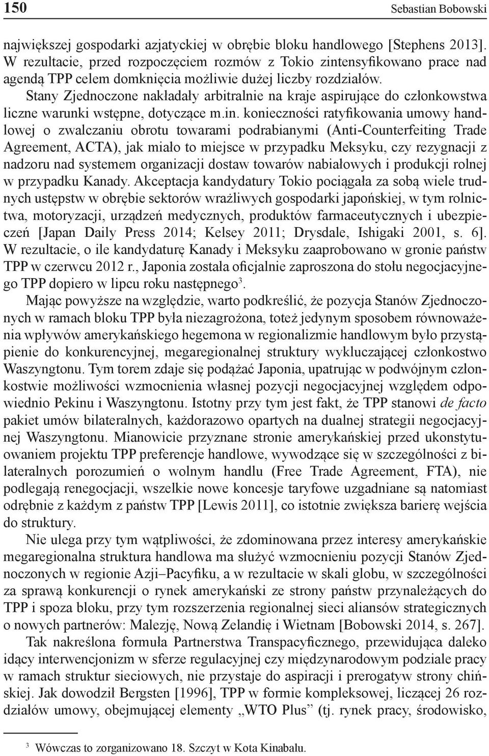 Stany Zjednoczone nakładały arbitralnie na kraje aspirujące do członkowstwa liczne warunki wstępne, dotyczące m.in.