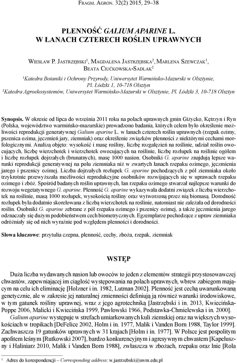 Łódzki 1, 10-718 Olsztyn 2 Katedra Agroekosystemów, Uniwersytet Warmińsko-Mazurski w Olsztynie, Pl. Łódzki 3, 10-718 Olsztyn Synopsis.