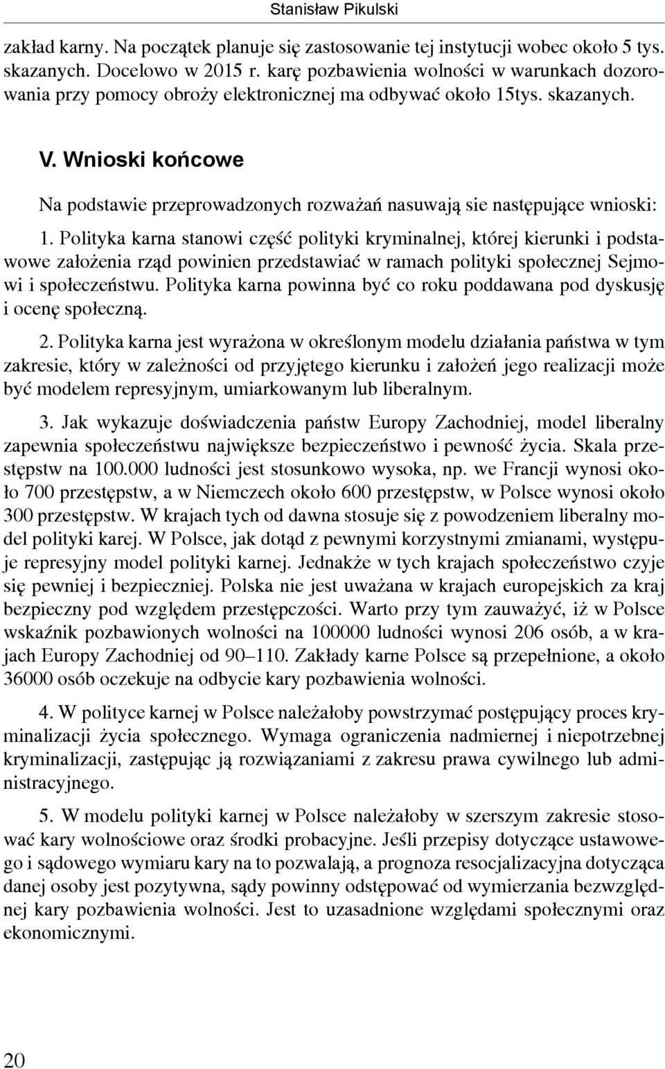 Wnioski końcowe Na podstawie przeprowadzonych rozważań nasuwają sie następujące wnioski: 1.