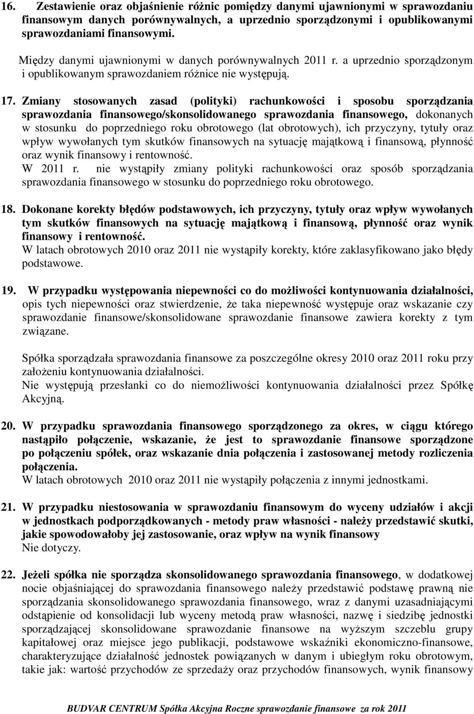 Zmiany stosowanych zasad (polityki) rachunkowości i sposobu sporządzania sprawozdania finansowego/skonsolidowanego sprawozdania finansowego, dokonanych w stosunku do poprzedniego roku obrotowego (lat