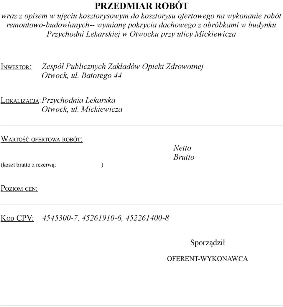 Publicznych Zakładów Opieki Zdrowotnej Otwock, ul. Batorego 44 LOKALIZACJA:Przychodnia Lekarska Otwock, ul.