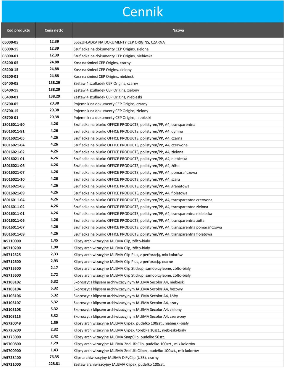 szufladek CEP Origins, czarny C6400 15 138,29 Zestaw 4 szufladek CEP Origins, zielony C6400 01 138,29 Zestaw 4 szufladek CEP Origins, niebieski C6700 05 20,38 Pojemnik na dokumenty CEP Origins,