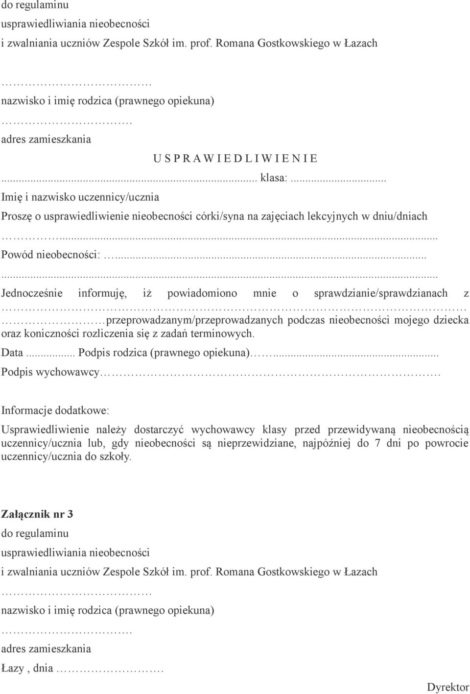 .. Imię i nazwisko uczennicy/ucznia Proszę o usprawiedliwienie nieobecności córki/syna na zajęciach lekcyjnych w dniu/dniach... Powód nieobecności:.