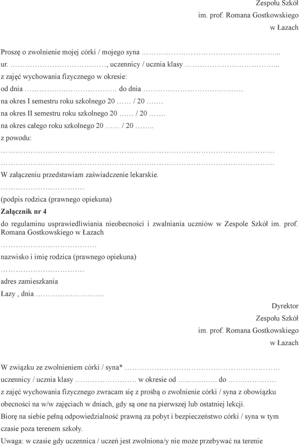 (podpis rodzica (prawnego opiekuna) Załącznik nr 4 do regulaminu usprawiedliwiania nieobecności i zwalniania uczniów w Zespole Szkół im. prof.