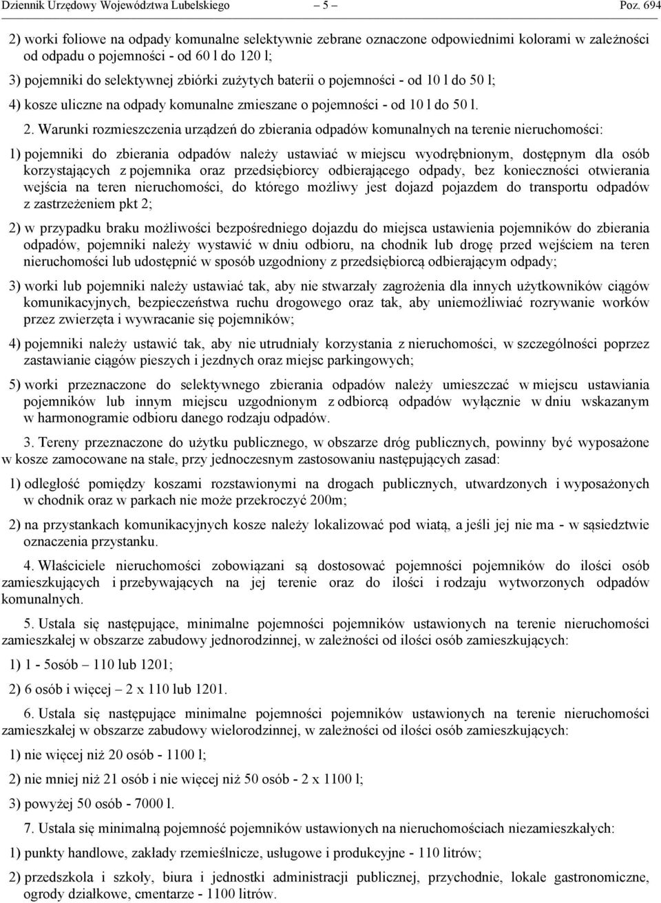 baterii o pojemności - od 10 l do 50 l; 4) kosze uliczne na odpady komunalne zmieszane o pojemności - od 10 l do 50 l. 2.