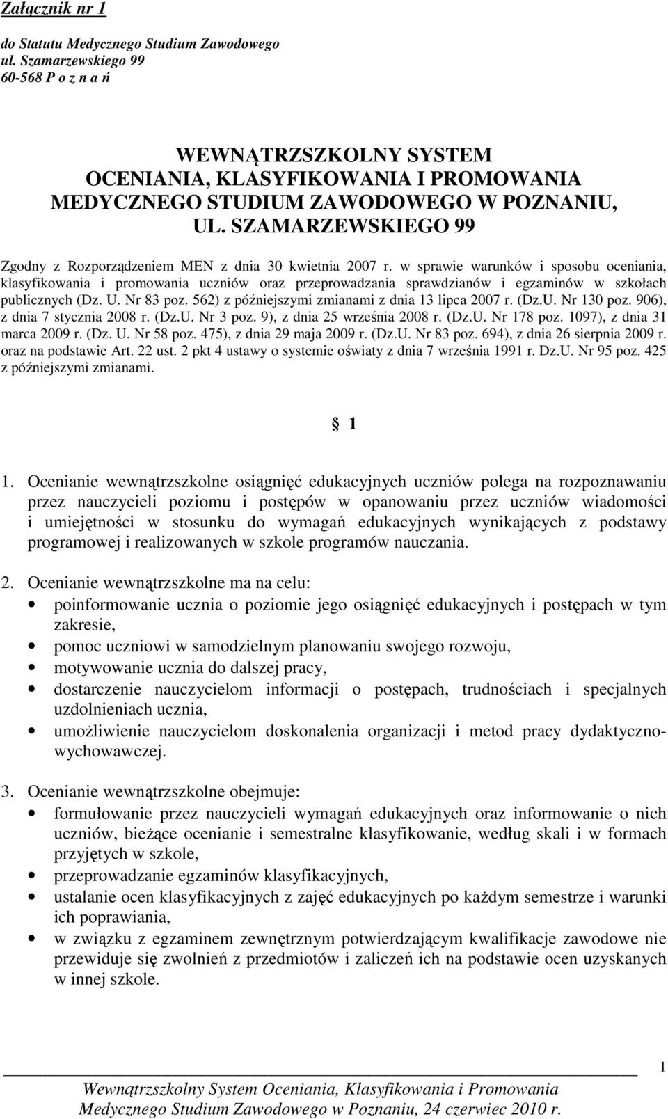 SZAMARZEWSKIEGO 99 Zgodny z Rozporządzeniem MEN z dnia 30 kwietnia 2007 r.