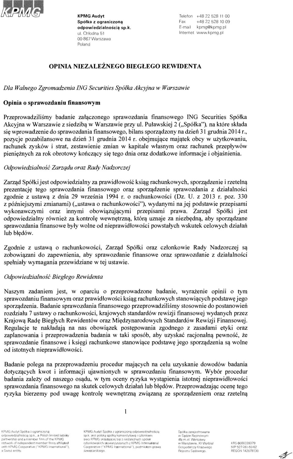 Sp6lka Akcyjna w Warszawie Opinia o sprawozdaniu finansowym Przeprowadzilismy badanie zall!czonego sprawozdania finansowego ING Securities Sp6lka Akcyjna w Warszawie z siedzibl! w Warszawie przy ul.