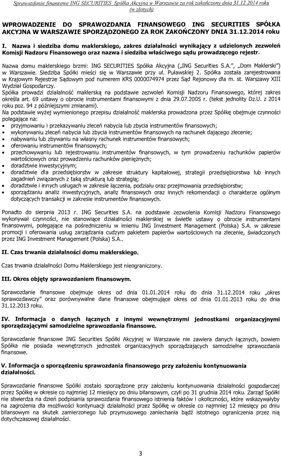 cy z udzielonych zezwolen Komisji Nadzoru Finansowego oraz nazwa i siedziba wtasciwego set.du prowadzct.cego rejestr. Nazwa domu maklerskiego brzmi: ING SECURITIES Spofka Akcyjna (,,ING Securities S.