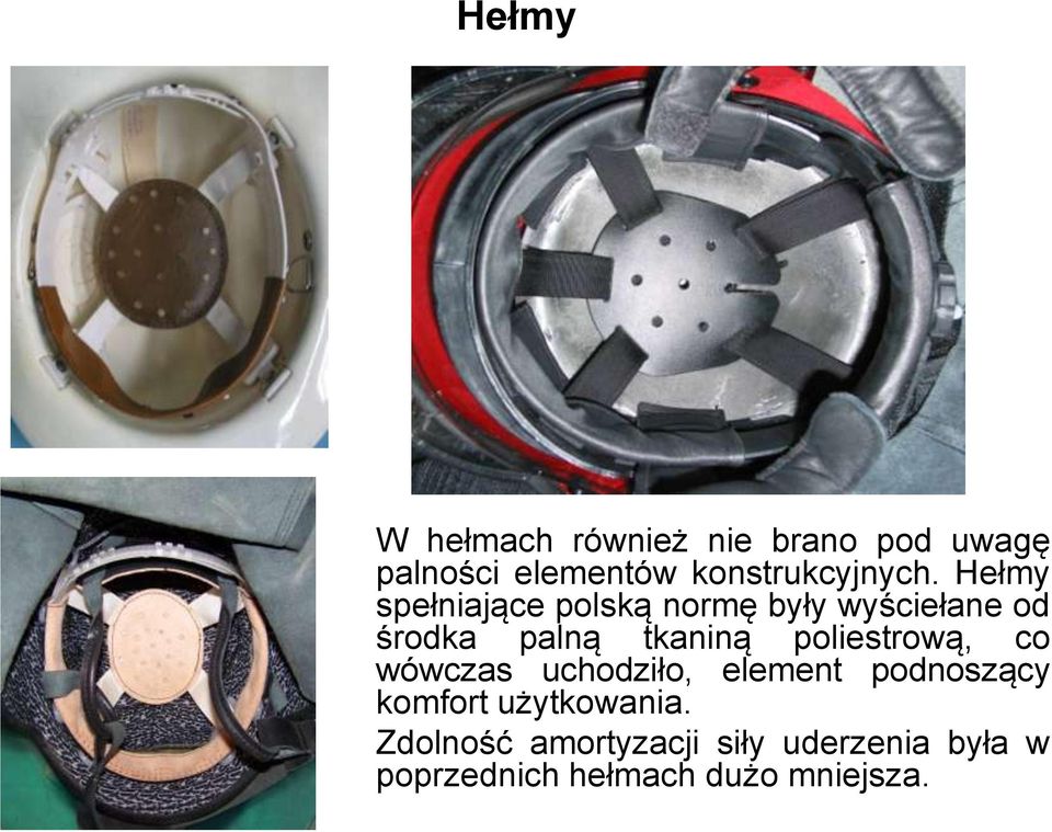Hełmy spełniające polską normę były wyściełane od środka palną tkaniną