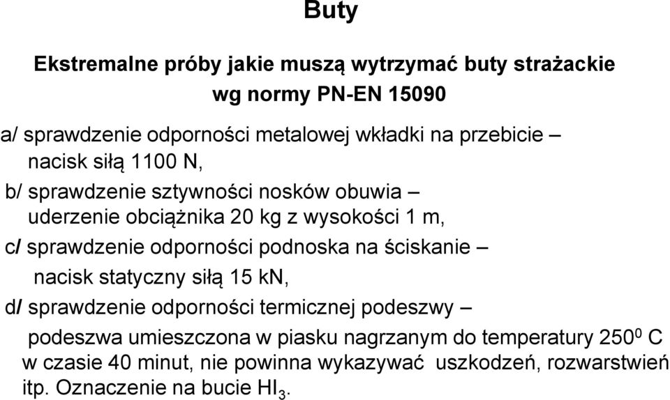 odporności podnoska na ściskanie nacisk statyczny siłą 15 kn, d/ sprawdzenie odporności termicznej podeszwy podeszwa umieszczona w